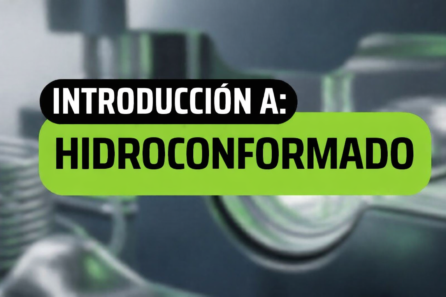 Tecnología de hidroconformado: procesos, aplicaciones y técnicas avanzadas