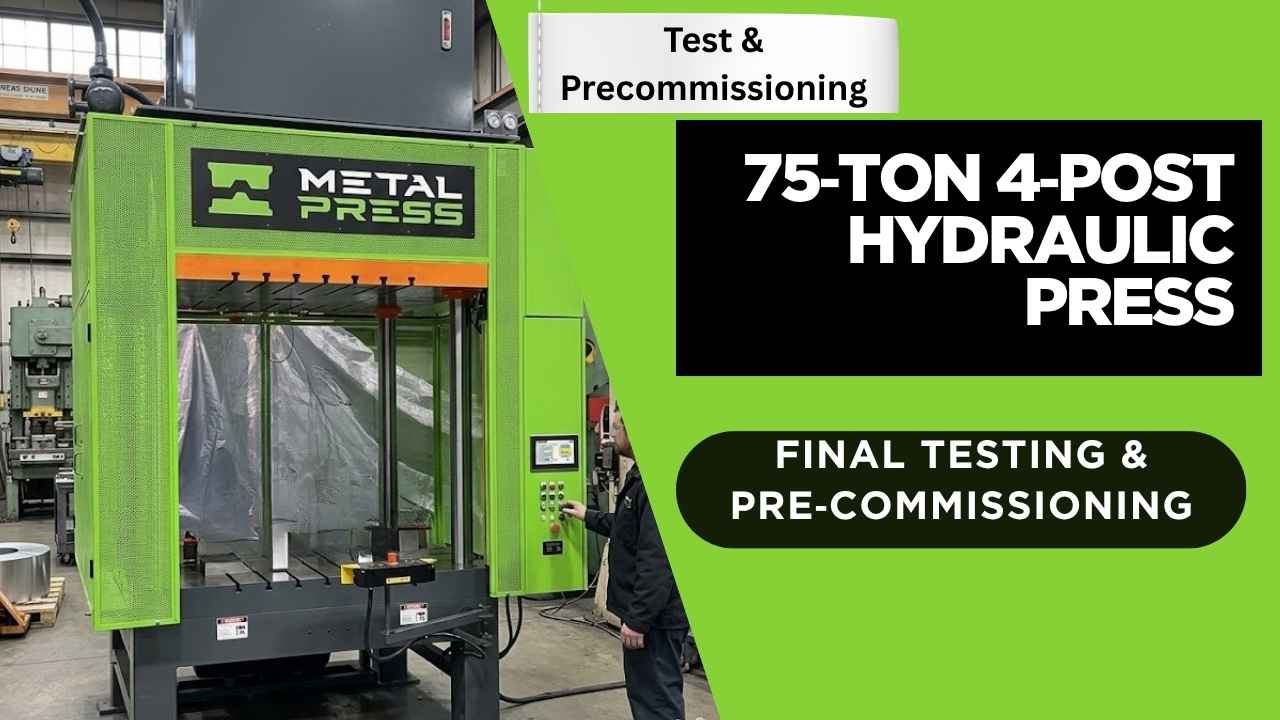 Final Testing, Pre‑Commissioning, and Preparing the 75‑Ton 4‑Post Hydraulic Press for Shipment