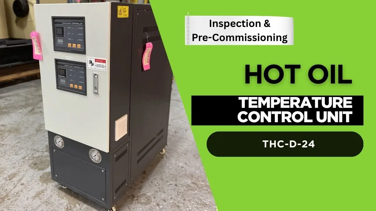 Finalización y precomisionamiento de la unidad de control de temperatura de aceite caliente THC-D-24