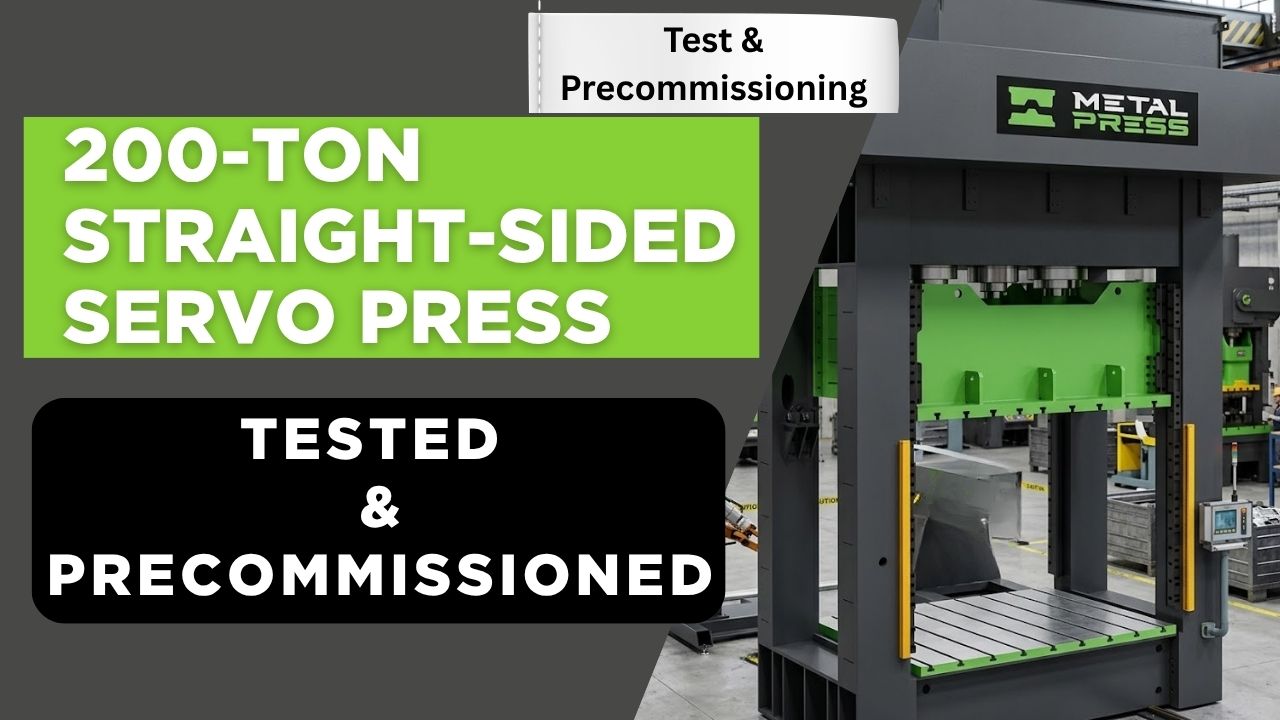 Real Life Project 200-Ton Straight Sided Servo Hydraulic Press At Precommissioning Stage