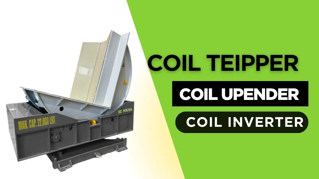 Coil Tipper vs Coil Upender vs Coil Inverter Which One Fits Your Plant