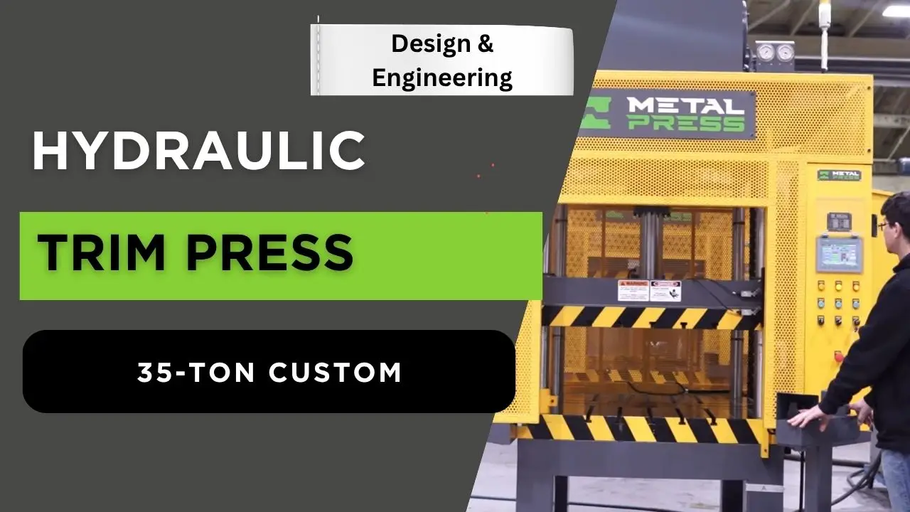 Engineering the Right Solution From First Contact to Assembly and Design of a Custom 35‑Ton Trim Press